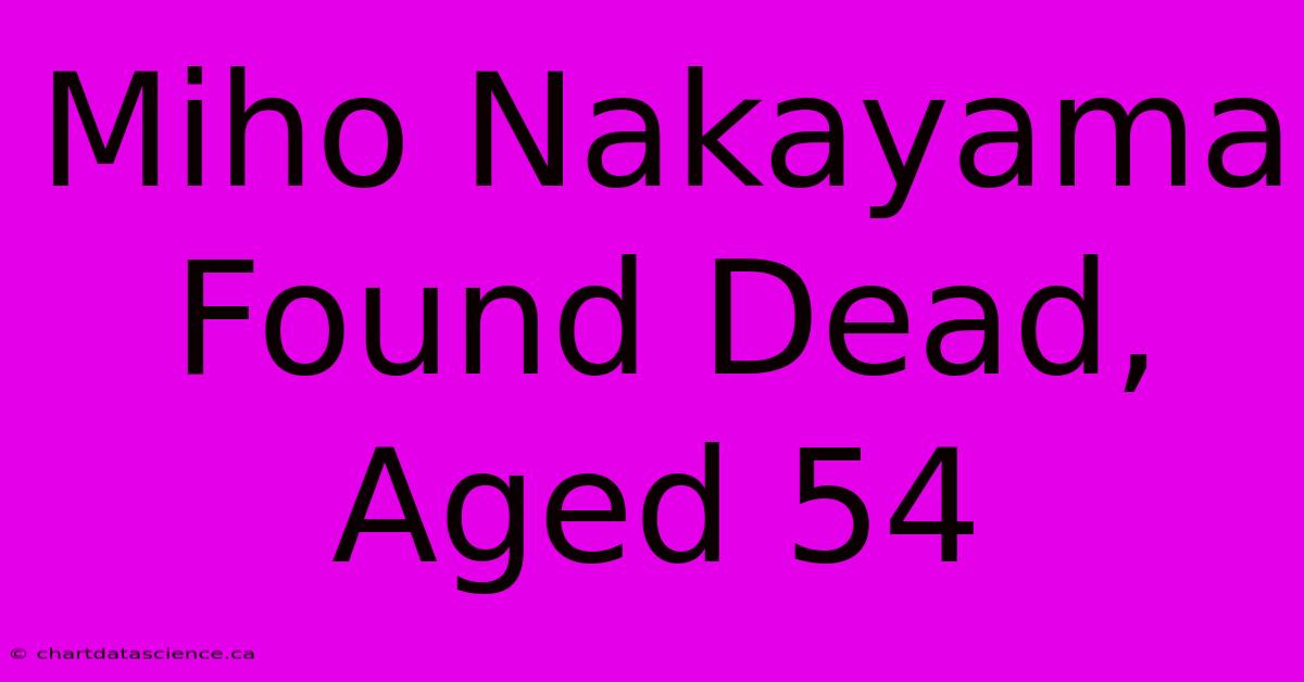 Miho Nakayama Found Dead, Aged 54