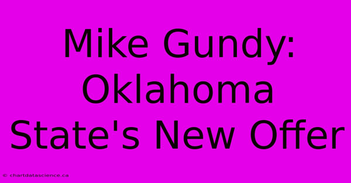 Mike Gundy: Oklahoma State's New Offer