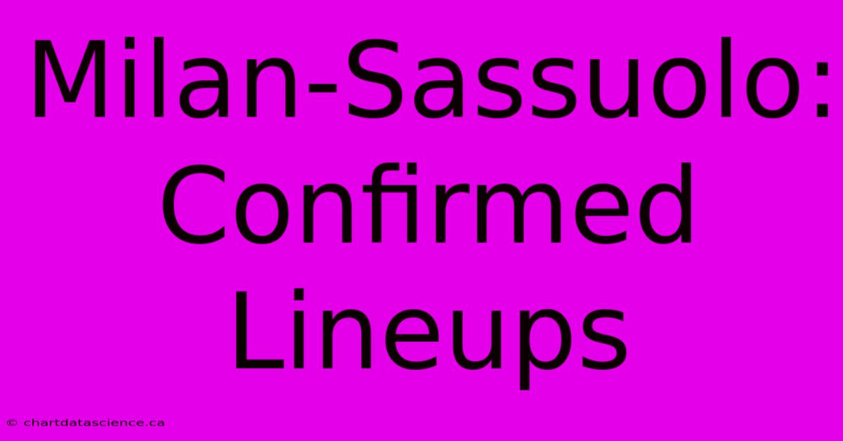 Milan-Sassuolo: Confirmed Lineups