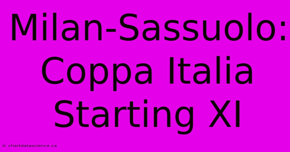 Milan-Sassuolo: Coppa Italia Starting XI