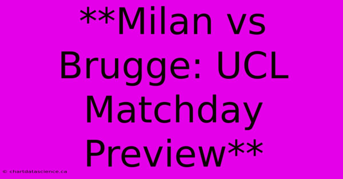 **Milan Vs Brugge: UCL Matchday Preview**