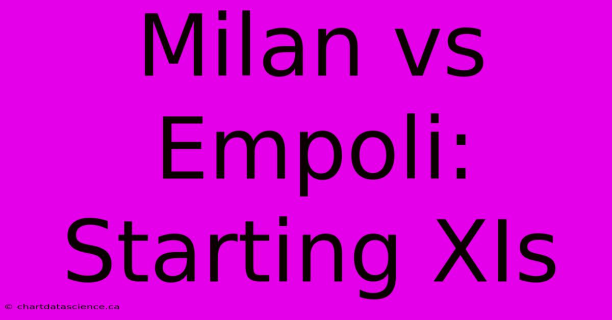 Milan Vs Empoli: Starting XIs