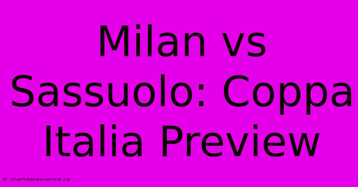 Milan Vs Sassuolo: Coppa Italia Preview