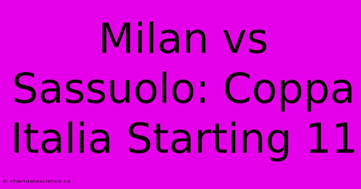 Milan Vs Sassuolo: Coppa Italia Starting 11