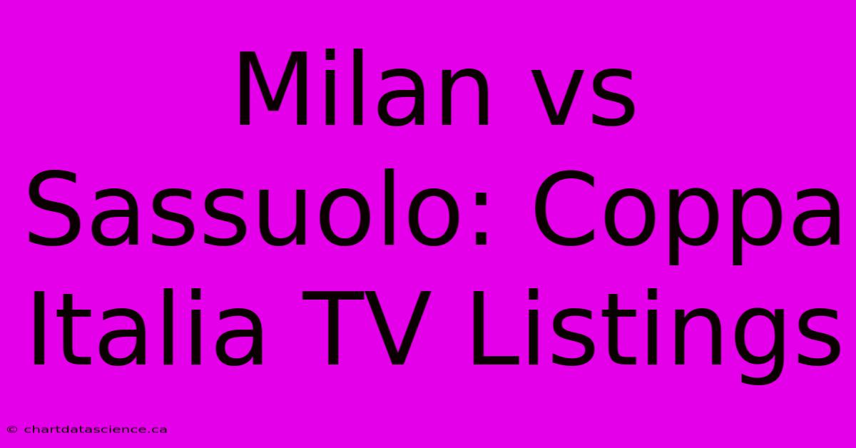 Milan Vs Sassuolo: Coppa Italia TV Listings