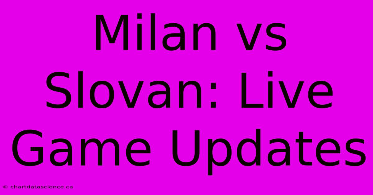 Milan Vs Slovan: Live Game Updates