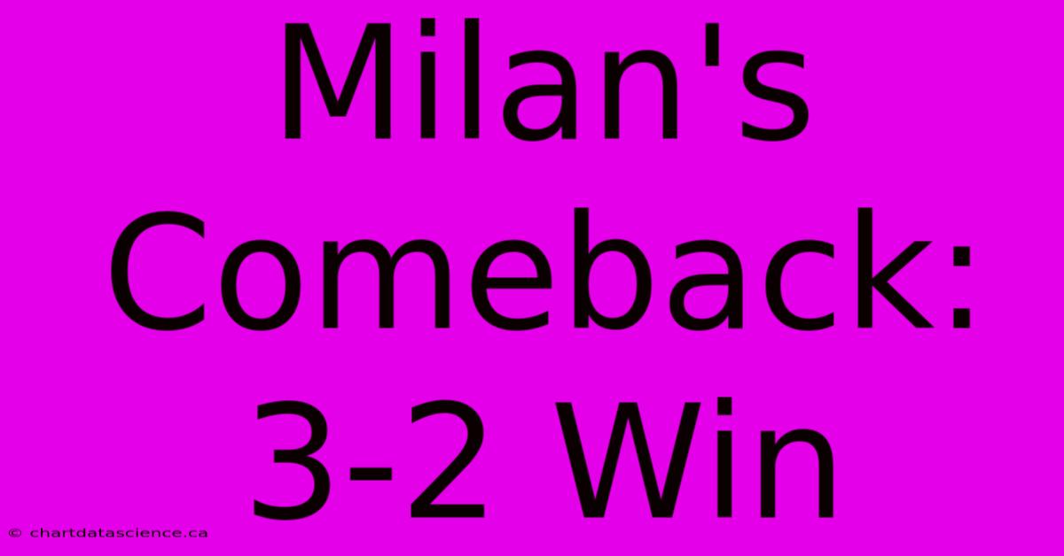 Milan's Comeback: 3-2 Win