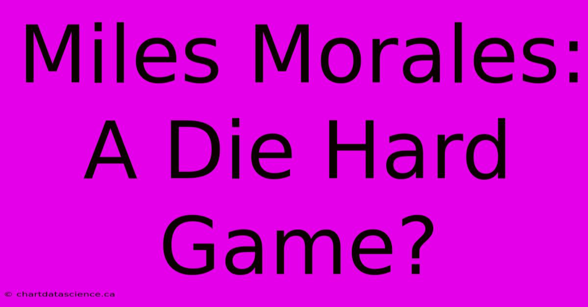 Miles Morales: A Die Hard Game?