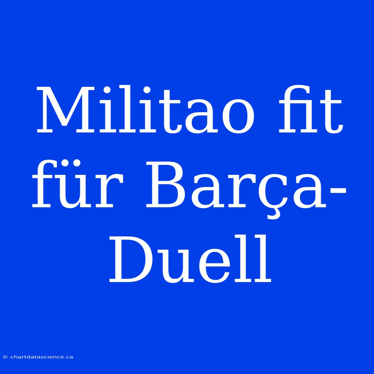 Militao Fit Für Barça-Duell