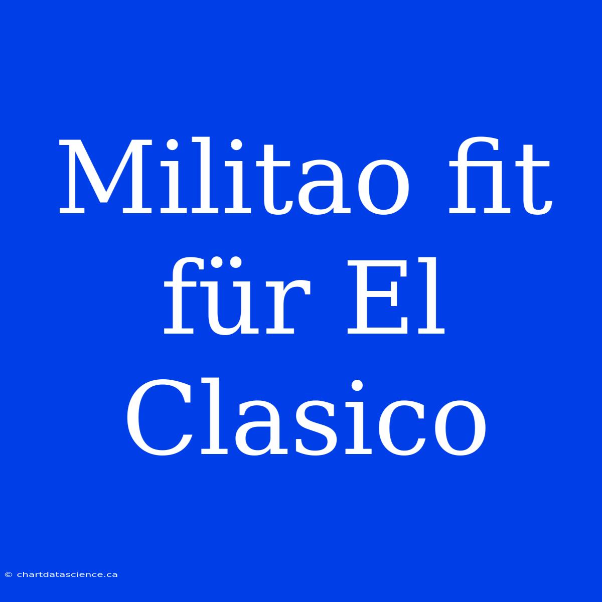 Militao Fit Für El Clasico