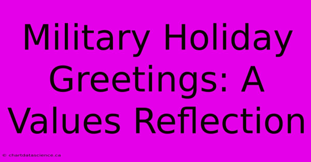 Military Holiday Greetings: A Values Reflection