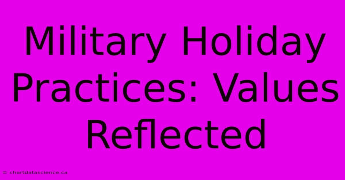 Military Holiday Practices: Values Reflected