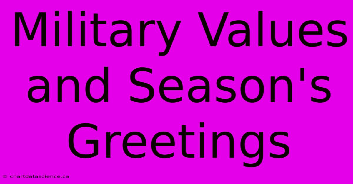 Military Values And Season's Greetings