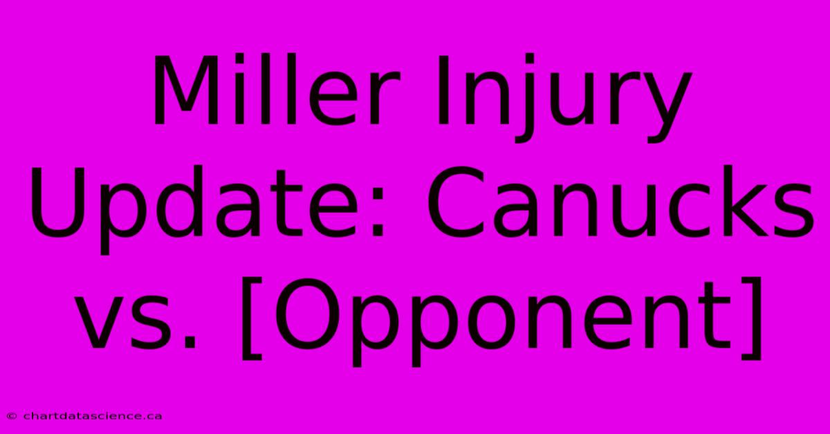 Miller Injury Update: Canucks Vs. [Opponent]