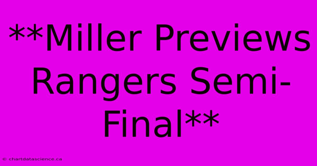 **Miller Previews Rangers Semi-Final**