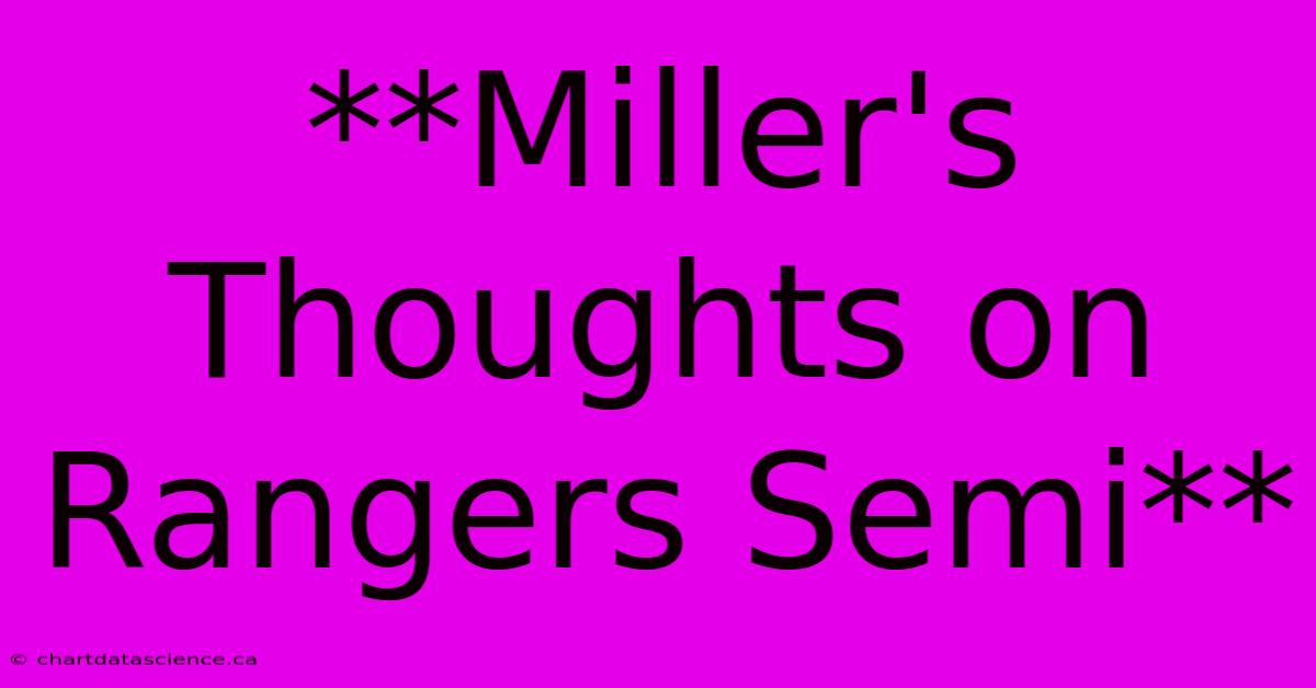 **Miller's Thoughts On Rangers Semi**