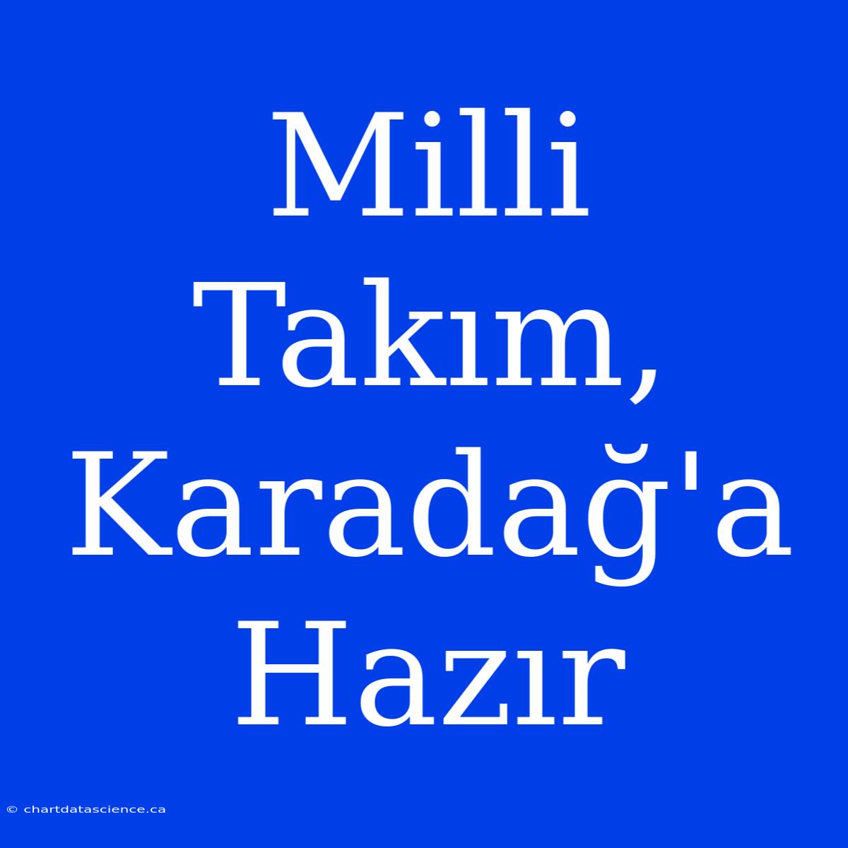 Milli Takım, Karadağ'a Hazır