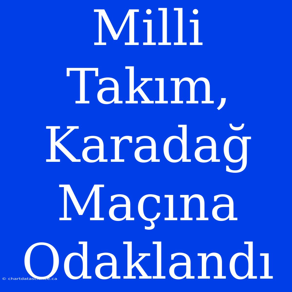 Milli Takım, Karadağ Maçına Odaklandı