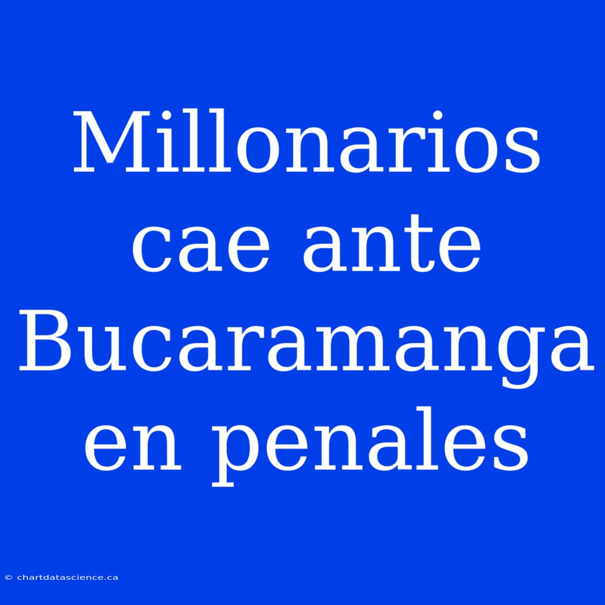 Millonarios Cae Ante Bucaramanga En Penales