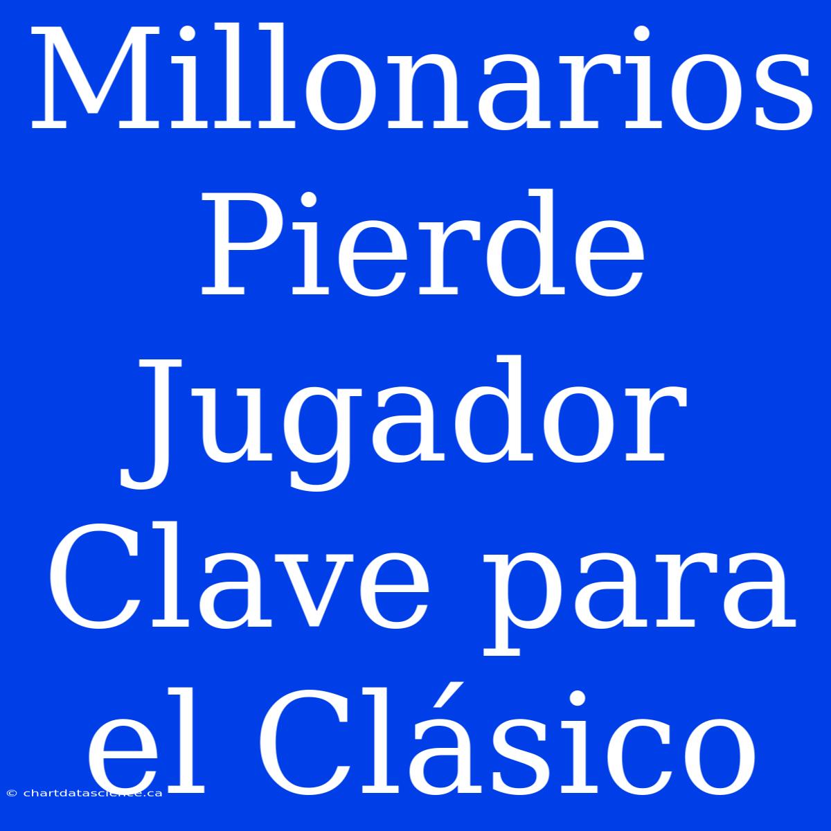 Millonarios Pierde Jugador Clave Para El Clásico