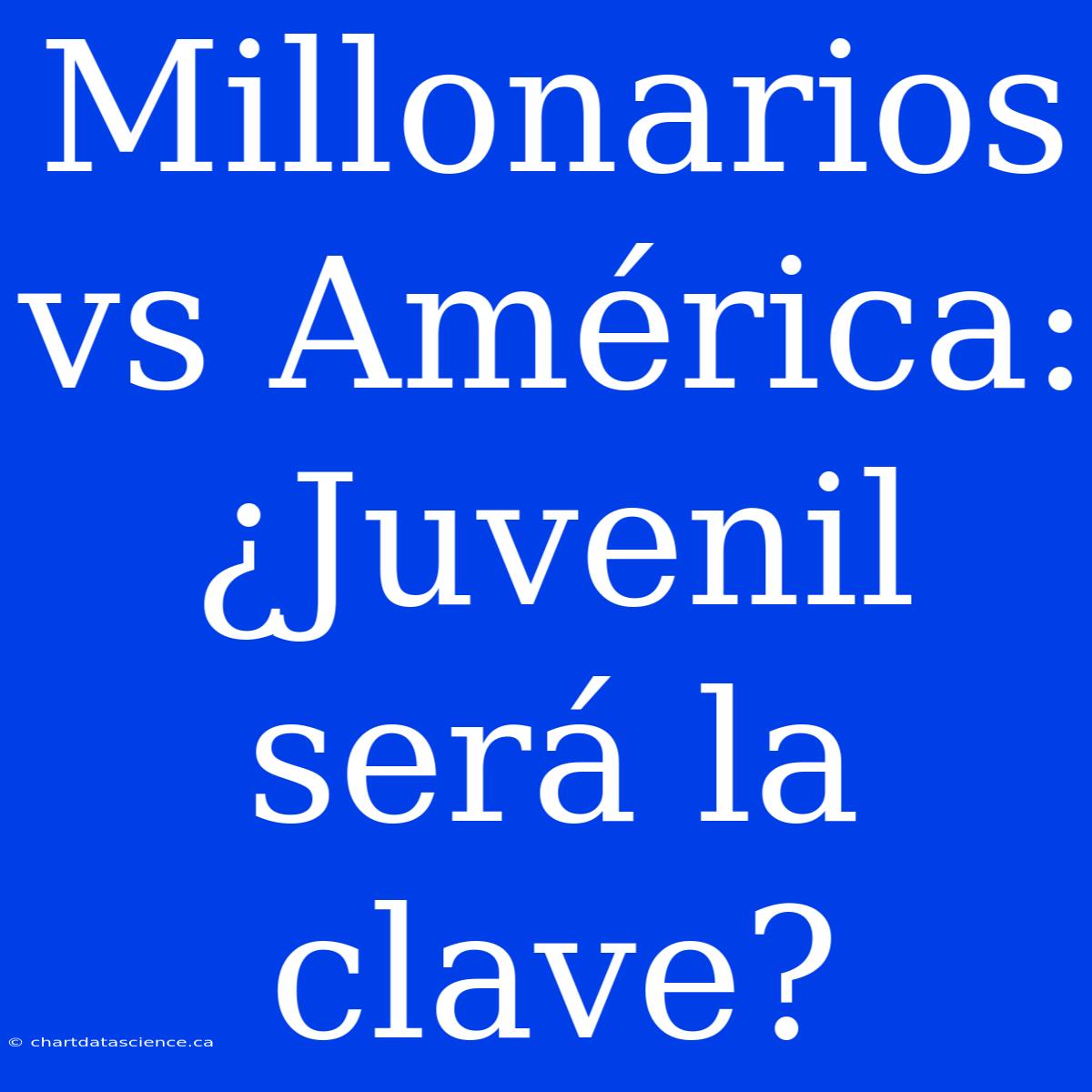 Millonarios Vs América: ¿Juvenil Será La Clave?