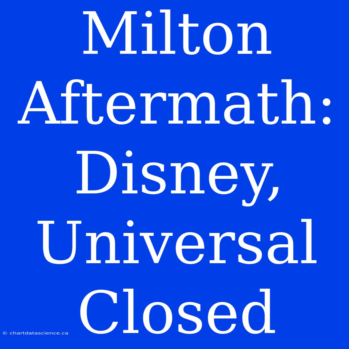 Milton Aftermath: Disney, Universal Closed