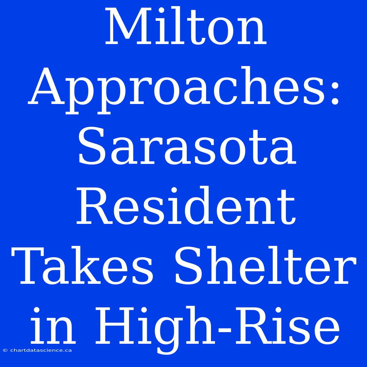 Milton Approaches: Sarasota Resident Takes Shelter In High-Rise