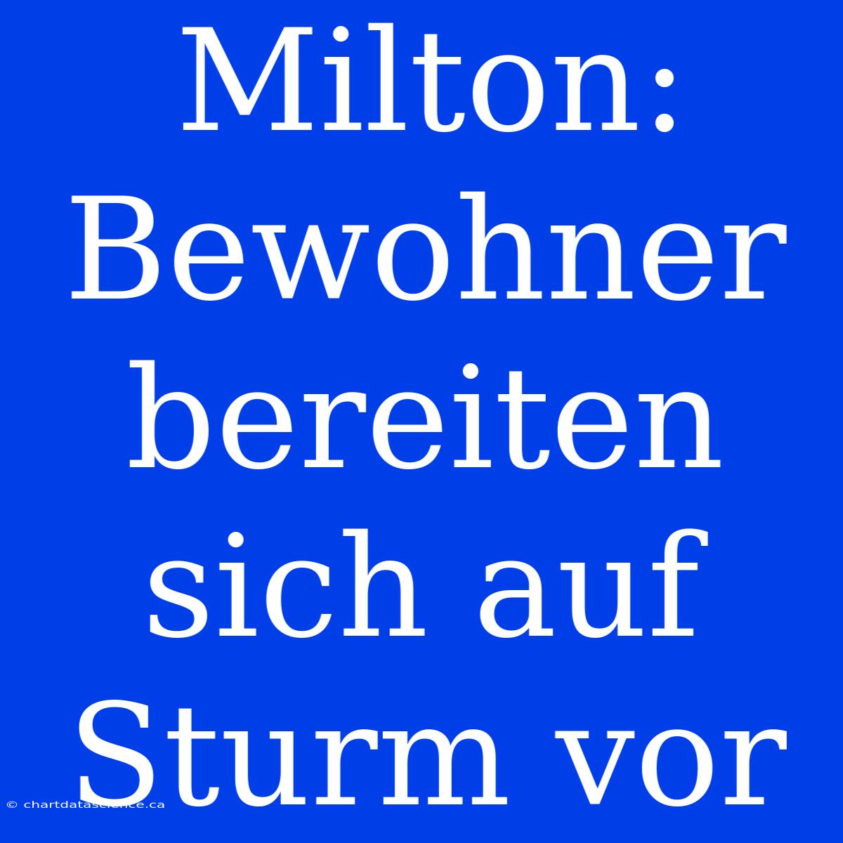 Milton: Bewohner Bereiten Sich Auf Sturm Vor