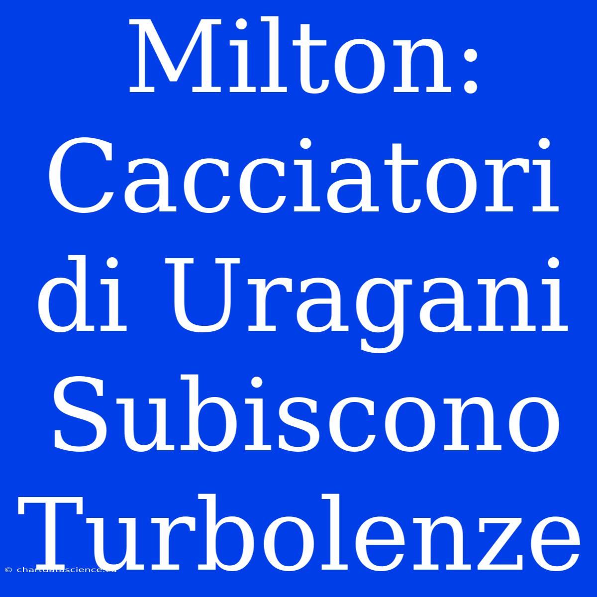 Milton: Cacciatori Di Uragani Subiscono Turbolenze