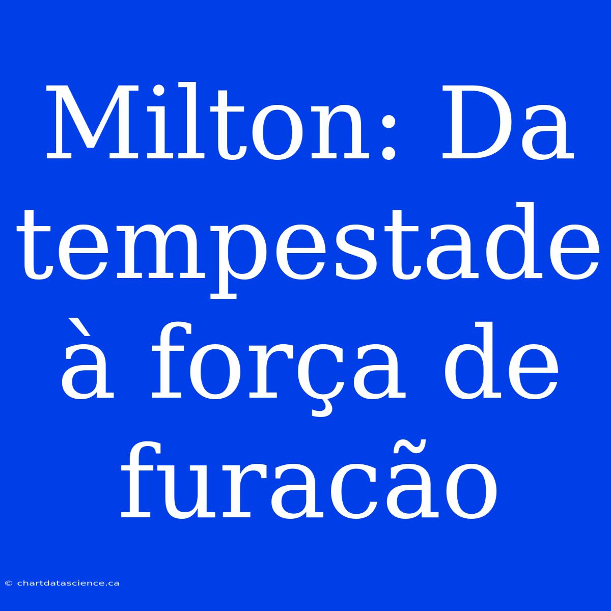 Milton: Da Tempestade À Força De Furacão