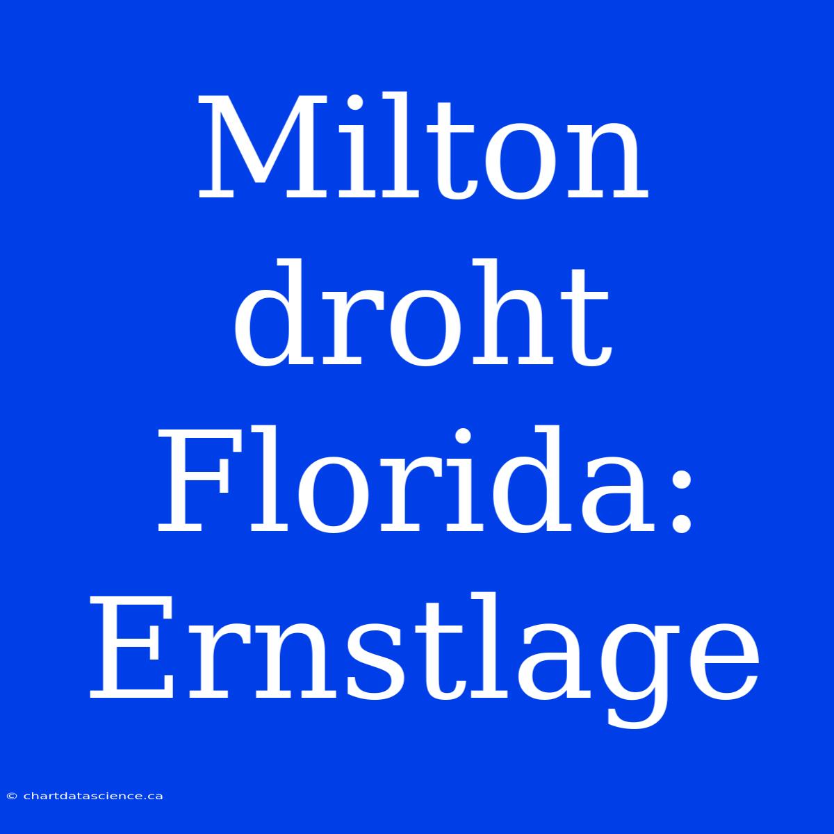 Milton Droht Florida: Ernstlage