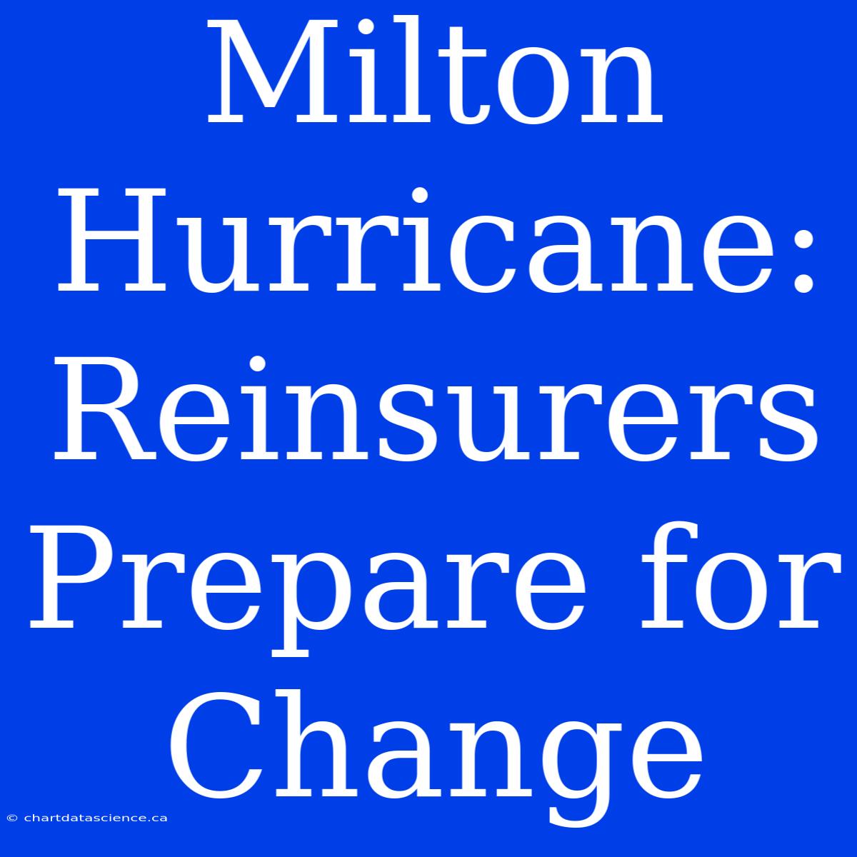 Milton Hurricane: Reinsurers Prepare For Change