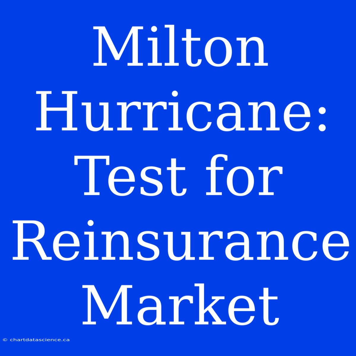 Milton Hurricane: Test For Reinsurance Market