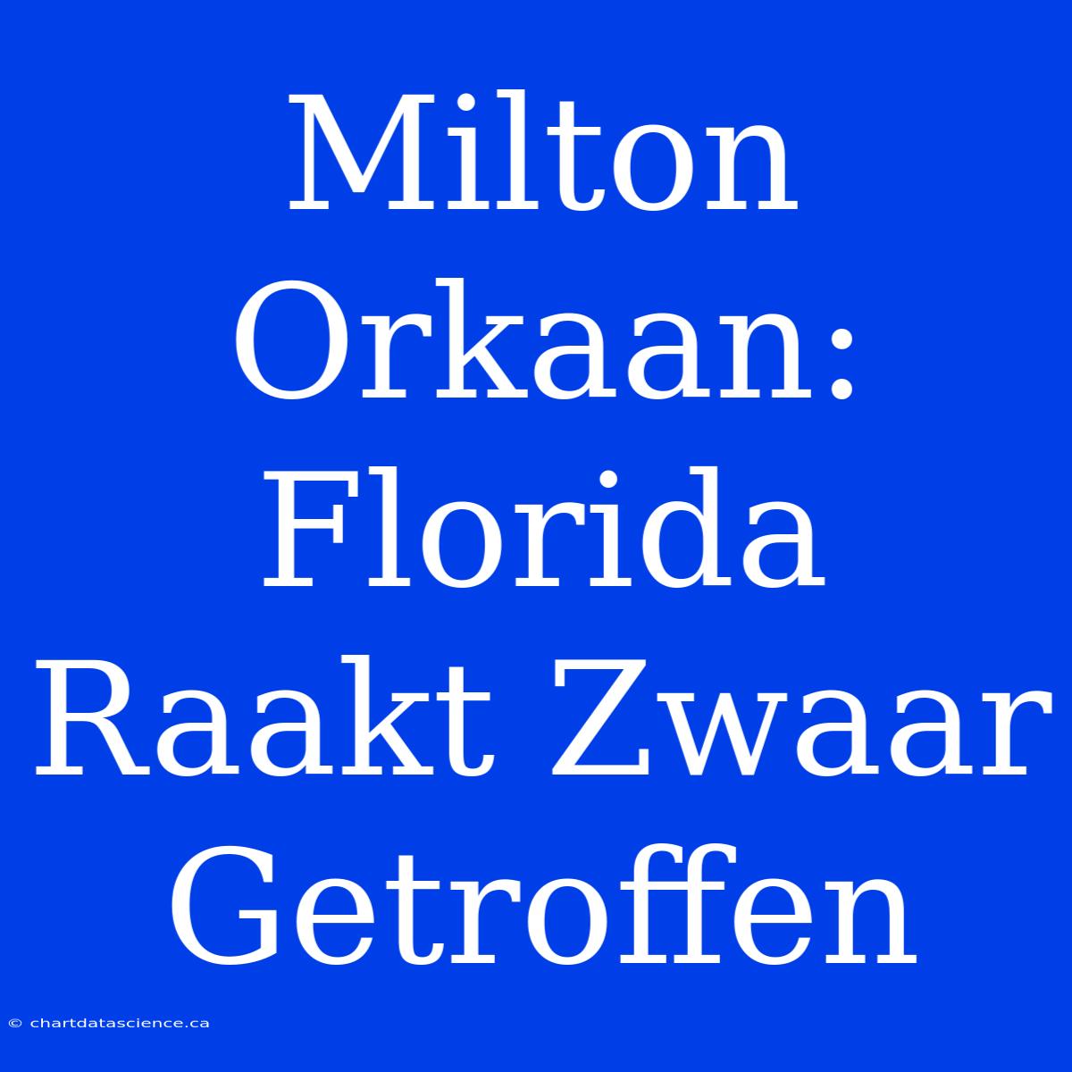 Milton Orkaan: Florida Raakt Zwaar Getroffen