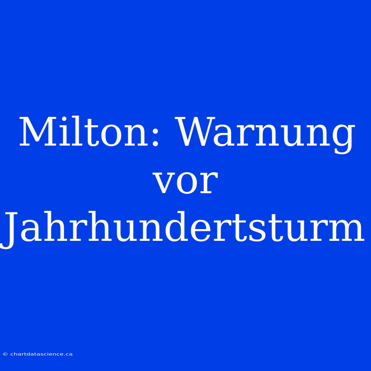 Milton: Warnung Vor Jahrhundertsturm