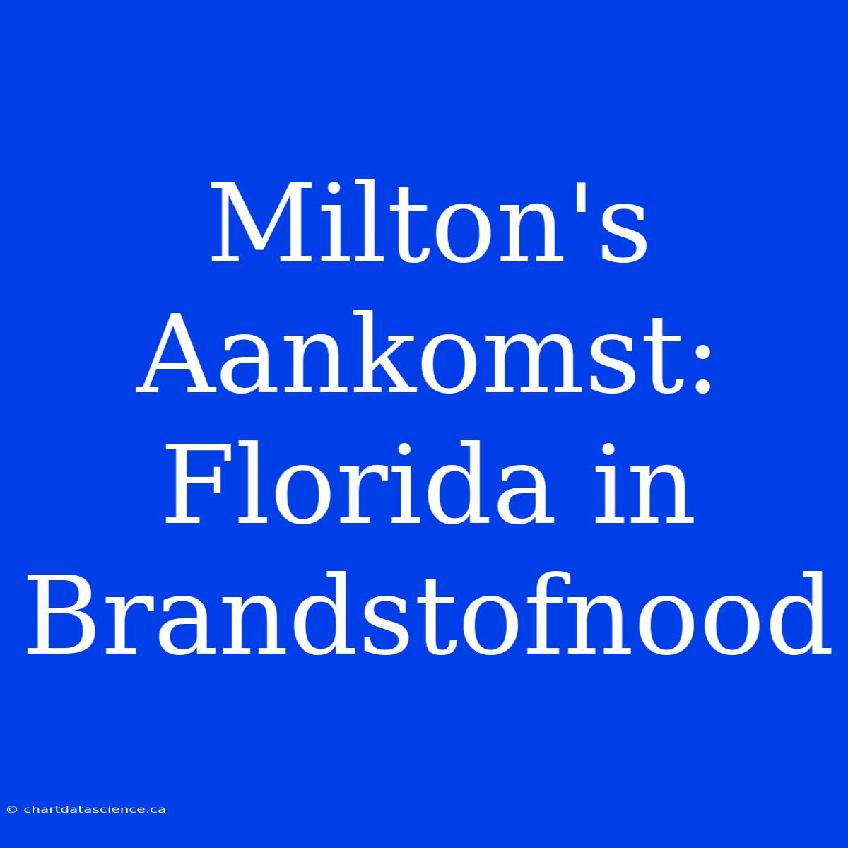 Milton's Aankomst: Florida In Brandstofnood