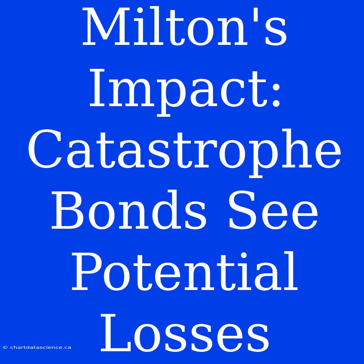 Milton's Impact: Catastrophe Bonds See Potential Losses