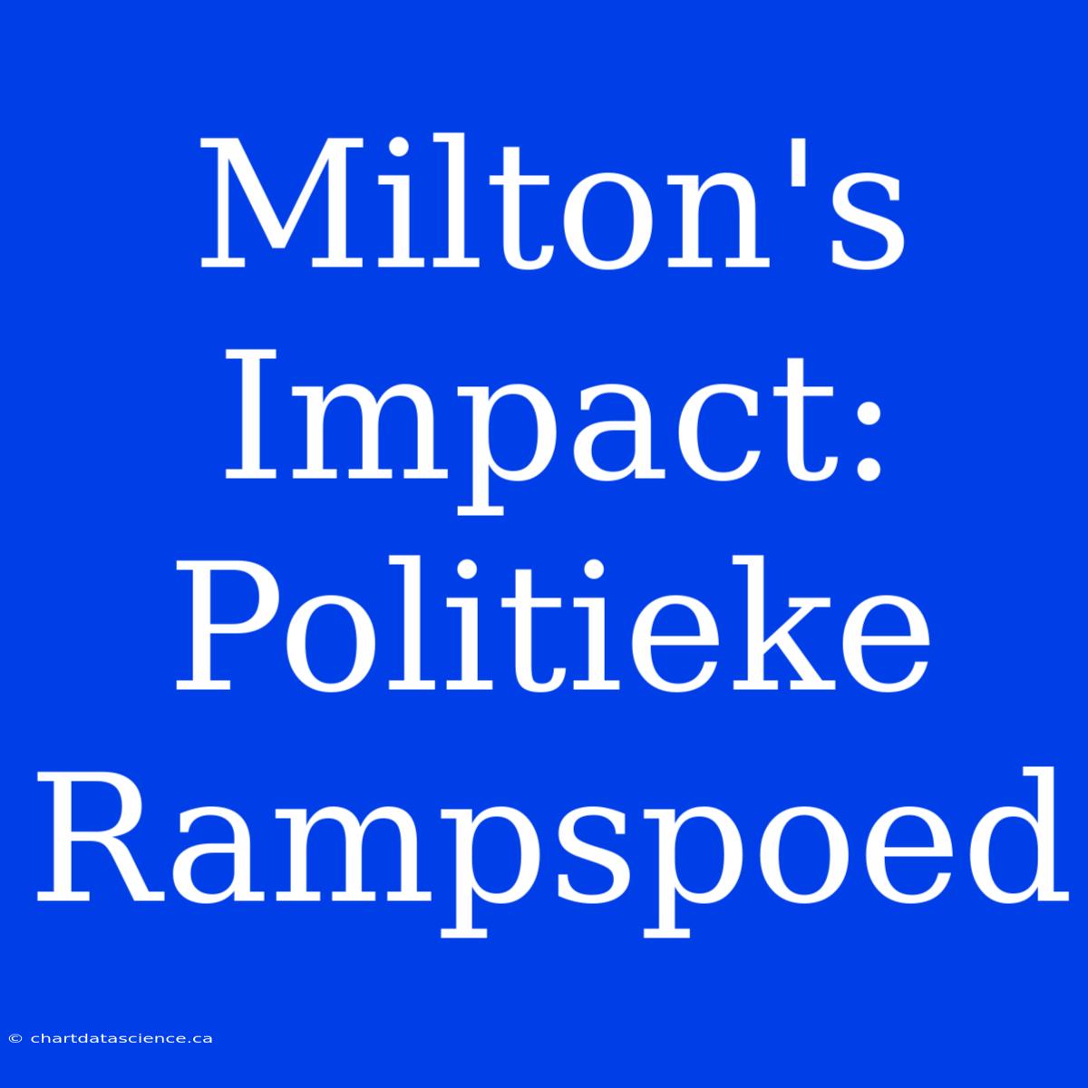 Milton's Impact: Politieke Rampspoed