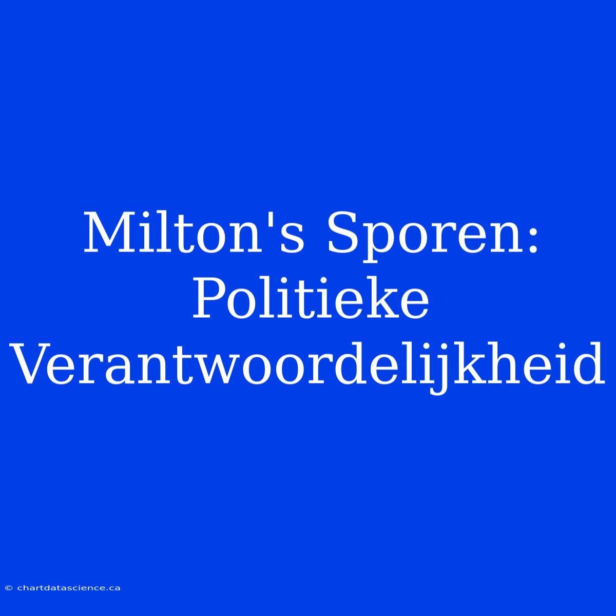 Milton's Sporen: Politieke Verantwoordelijkheid