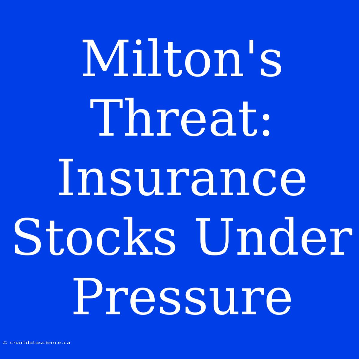 Milton's Threat: Insurance Stocks Under Pressure