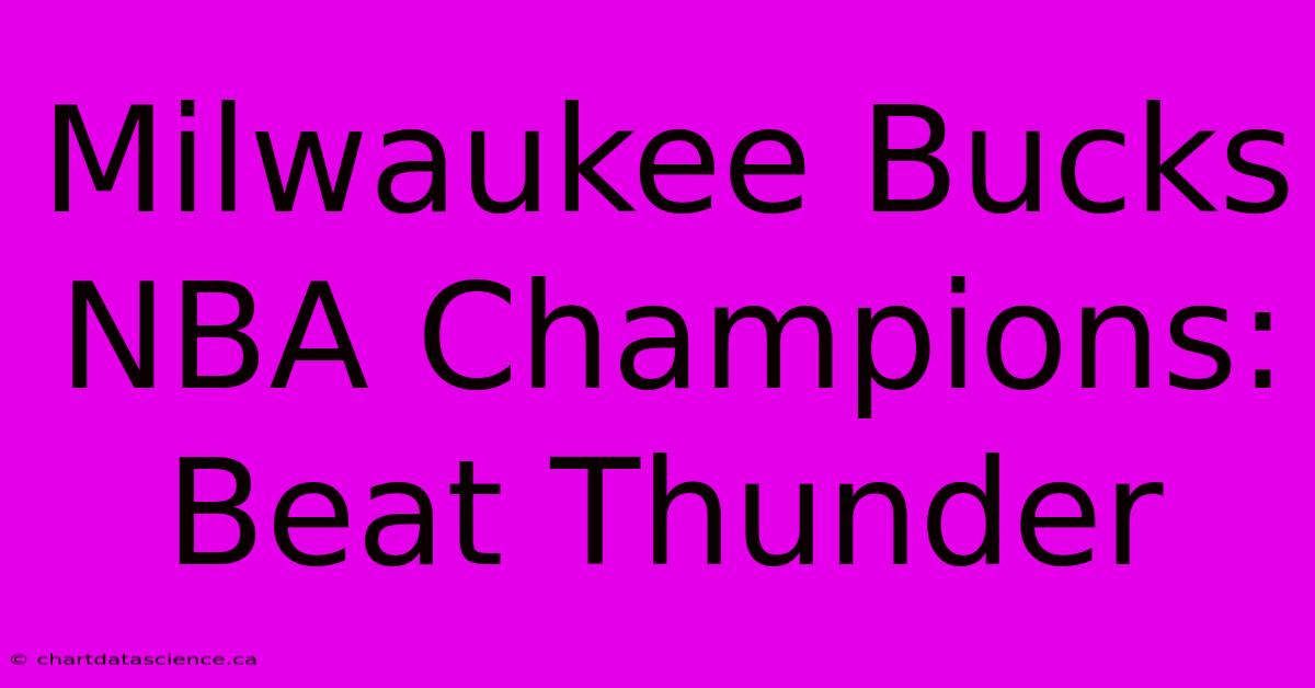 Milwaukee Bucks NBA Champions: Beat Thunder