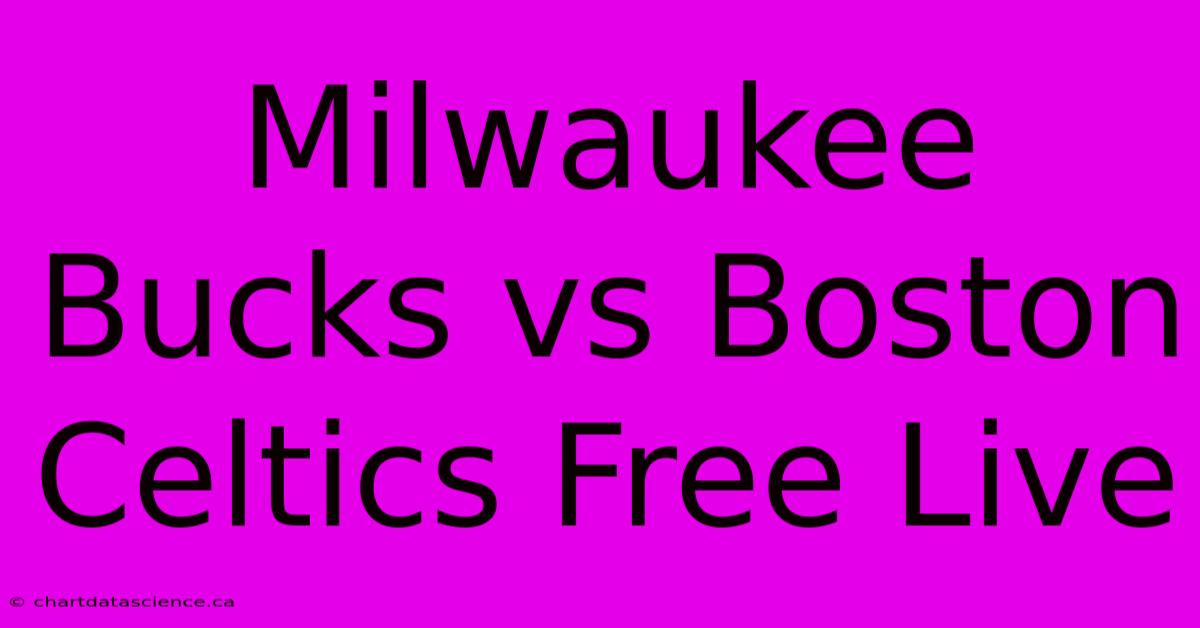 Milwaukee Bucks Vs Boston Celtics Free Live