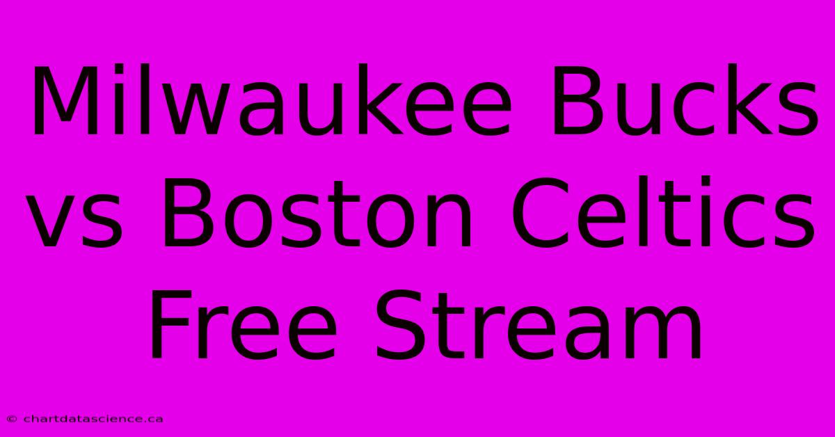 Milwaukee Bucks Vs Boston Celtics Free Stream