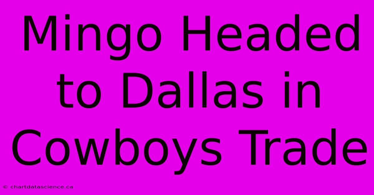 Mingo Headed To Dallas In Cowboys Trade