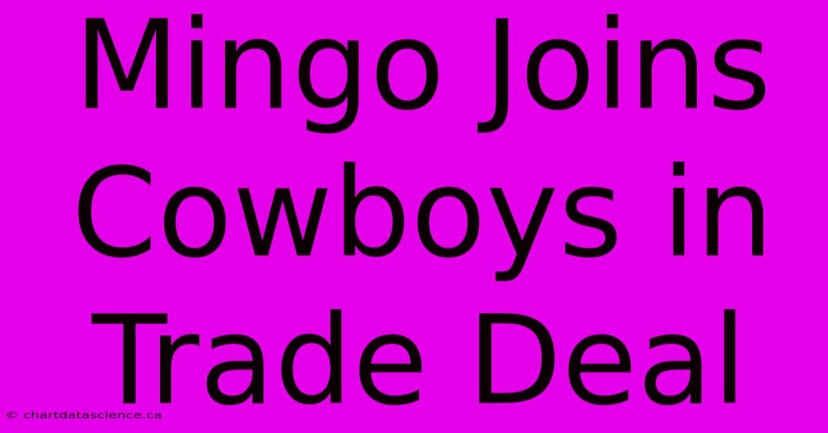 Mingo Joins Cowboys In Trade Deal 