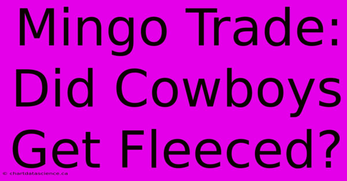 Mingo Trade: Did Cowboys Get Fleeced?