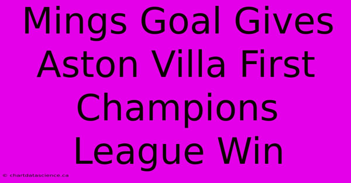 Mings Goal Gives Aston Villa First Champions League Win