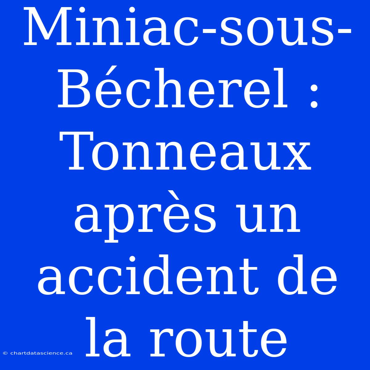 Miniac-sous-Bécherel : Tonneaux Après Un Accident De La Route