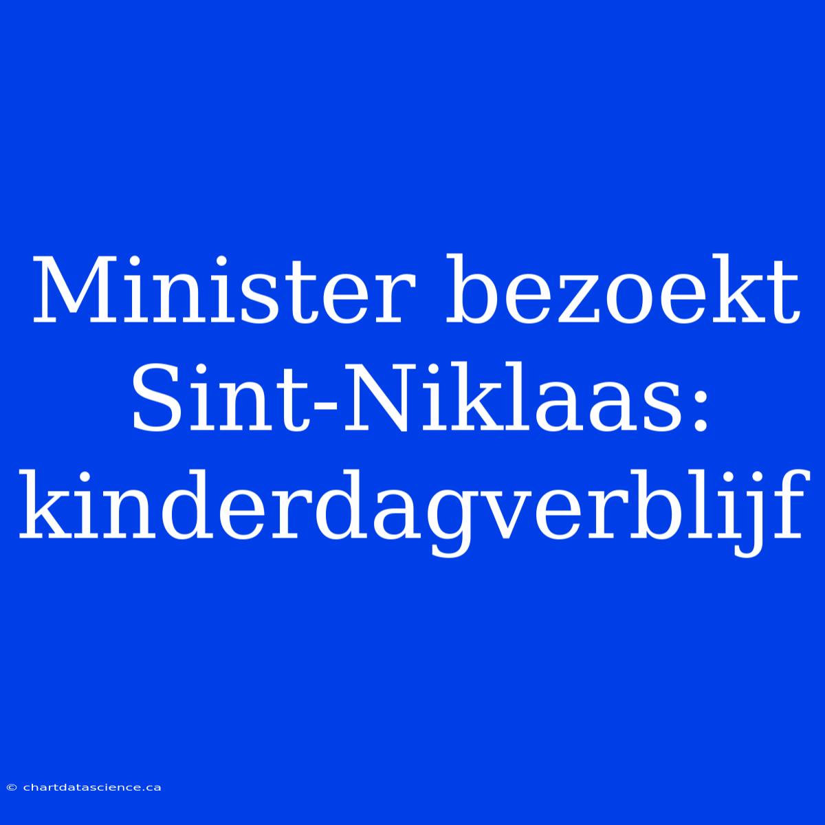 Minister Bezoekt Sint-Niklaas: Kinderdagverblijf