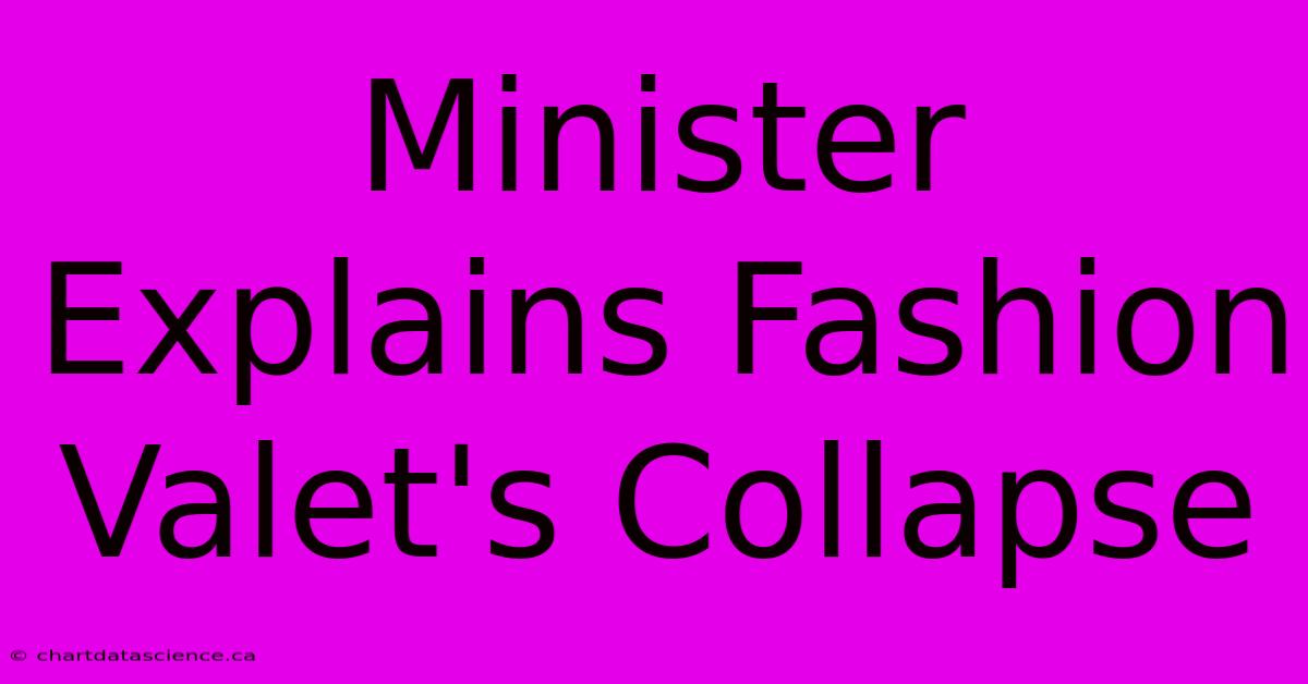 Minister Explains Fashion Valet's Collapse